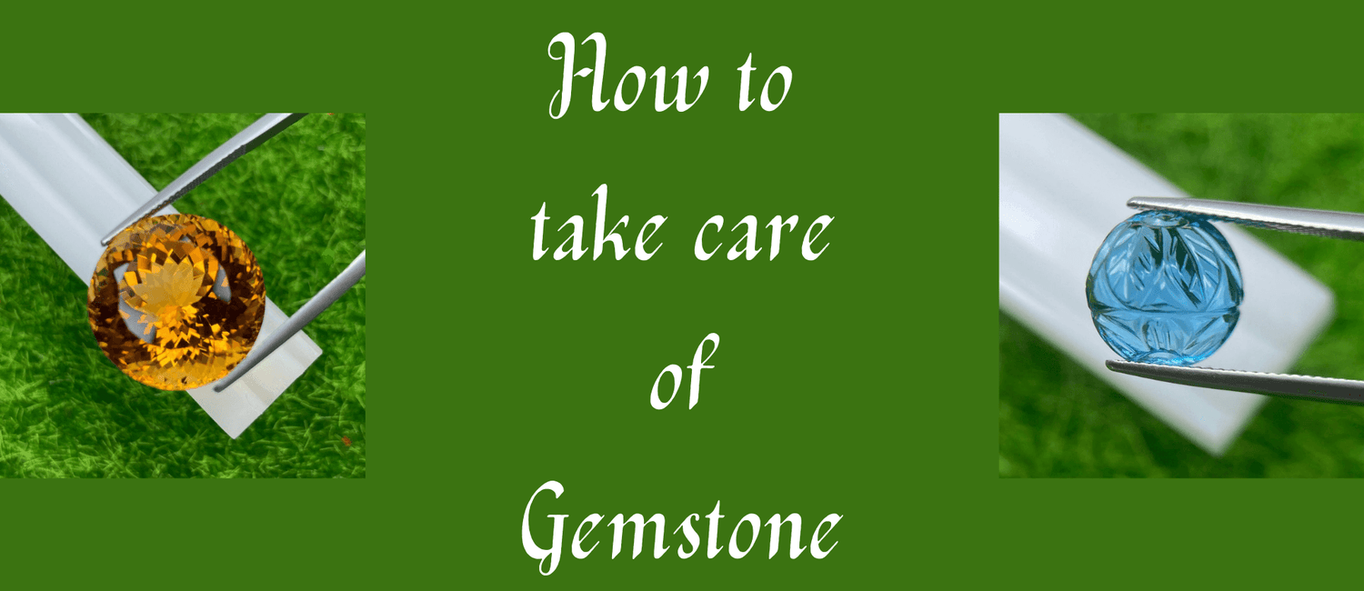 How to take care of your gemstones?